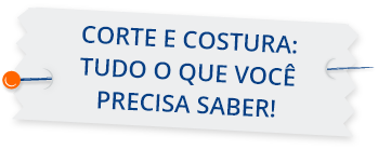 Caixa de título - Corte e Costura: Tudo o que você precisa saber